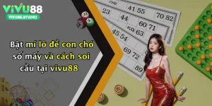 Bật mí lô đề con chó số mấy và cách soi cầu tại vivu88